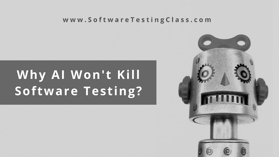 Why AI Wont Kill Software Testing