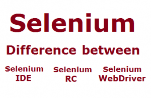 Difference between selenium IDE, RC & WebDriver