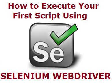 How to run your first Selenium WebDriver script