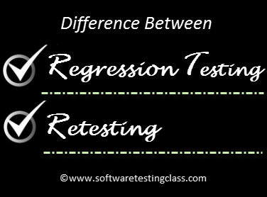 Difference between Retesting and Regression Testing
