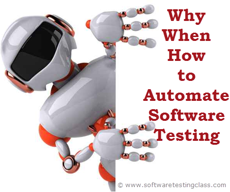 Why, When and How to Automate Software Testing