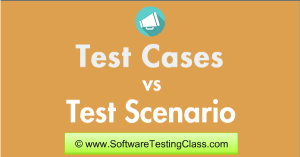 Test Cases vs Test Scenarios