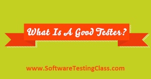 Qualities of A Good Software Tester