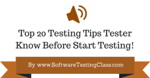 Top 20 Tips Tester Should Know Before Start Testing