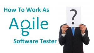 Working As Agile Software Tester
