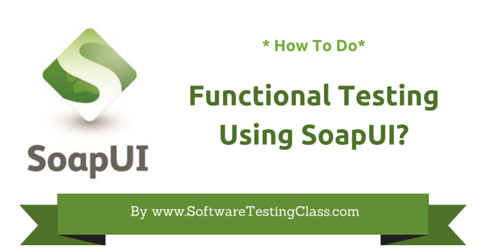 Functional Testing Using SoapUI