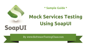 Mock Services Testing Using SoapUI