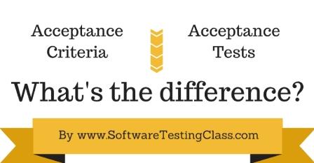 Difference between Acceptance Criteria vs Acceptance Tests
