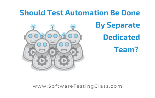 Test Automation By Separate Dedicated Team