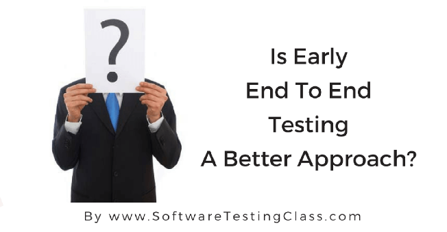 Is Early End To End Testing A Better Approach