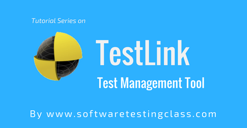 TestLink Tutorial Series For Beginner to Advanced