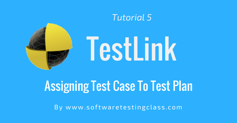 Assigning Test Case To Test Plan in TestLink