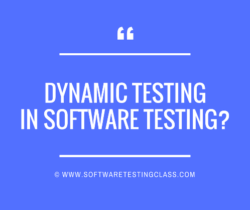 Dynamic Testing In Software Testing