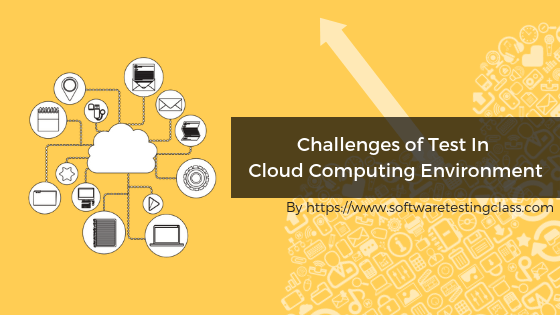 Challenges of Test In Cloud Computing Environment