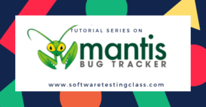 Mantis Issue Tracker | Software Testing Class