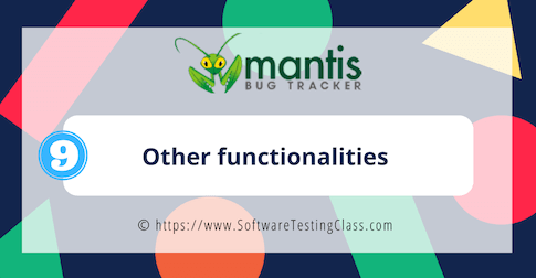 Mantis Bug Tracker Other Functionalities