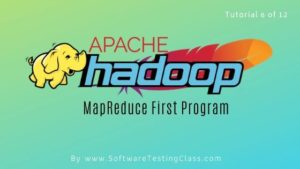 Tutorial 6: Hadoop MapReduce First Program | Software Testing Class